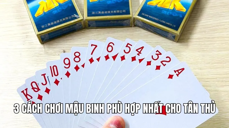 3 cách chơi Mậu Binh giúp thành viên thắng đậm tại WIN777 3 3 cách chơi Mậu Binh phù hợp nhất cho tân thủ