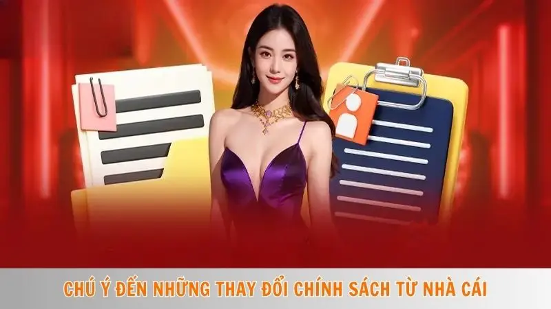 Điều kiện điều khoản Win777 | Quy định cá cược, an toàn 100% 4 Chú ý đến những thay đổi chính sách từ nhà cái