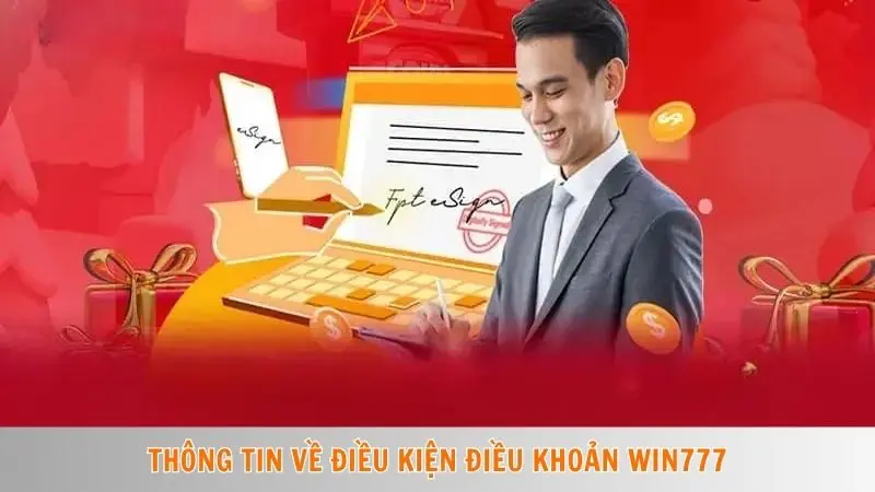 Điều kiện điều khoản Win777 | Quy định cá cược, an toàn 100% 1 Thông tin về điều kiện điều khoản Win777