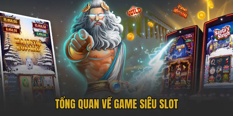 Siêu nổ hũ là gì? Giải mã dòng game giải trí hot nhất 2025 1 Tổng quan về game siêu slot